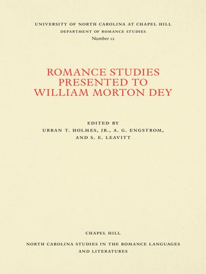 cover image of Romance Studies Presented to William Morton Dey on the Occasion of His Seventieth Birthday by His Colleagues and Former Students